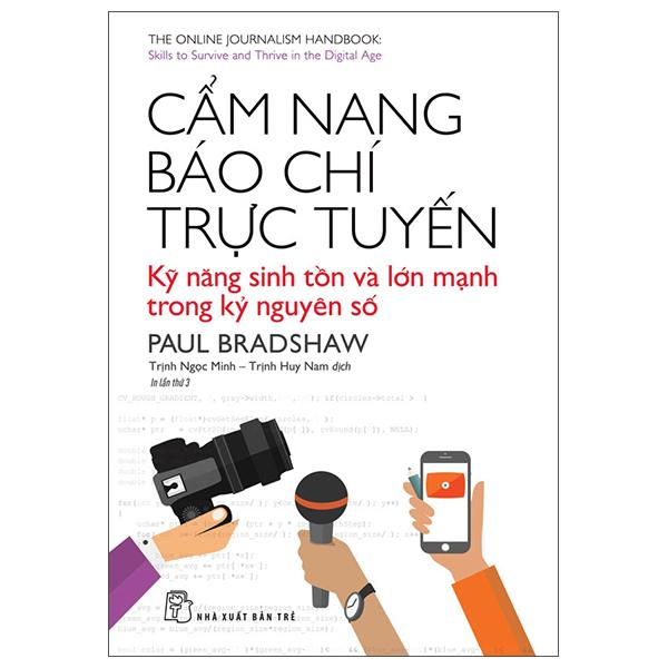 Sách - Cẩm Nang Báo Chí Trực Tuyến - Kỹ Năng Sinh Tồn Và Lớn Mạnh Trong Kỷ Nguyên Số (Tái Bản 2025)
