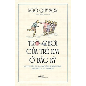 Sách: Trò Chơi Trẻ Em Ở Bắc Kỳ