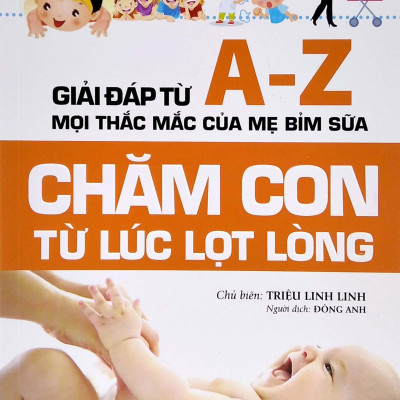 1001 Vấn Đề Nuôi Dạy Con - Chăm Con Từ Lúc Lọt Lòng