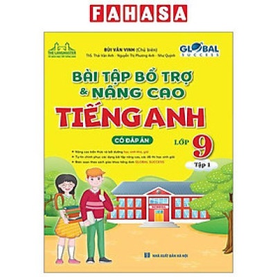 Bài Tập Bổ Trợ Và Nâng Cao Tiếng Anh Lớp 9/1 - ( Có Đáp Án - Global Success )