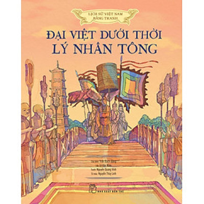 Lịch Sử Việt Nam Bằng Tranh Màu - Đại Việt Dưới Thời Lý Nhân Tông Bìa mềm