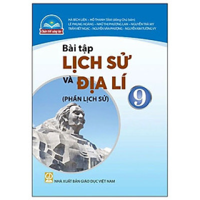 Sách Bài Tập Lịch Sử và Địa Lí 9- Phần Lịch sử- Chân Trời Sáng Tạo (Kèm Nilon bọc Sách)