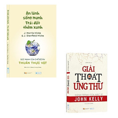 Combo sách: Ăn lành sống mạnh Trái đất thêm xanh + Giải Thoát Ung Thư - Hành Trình Của Bác Sĩ John Kelly