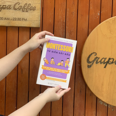  Montessori từ điểm bắt đầu: Giáo dục đứa trẻ trong gia đình, từ khi sinh ra đến 3 tuổi