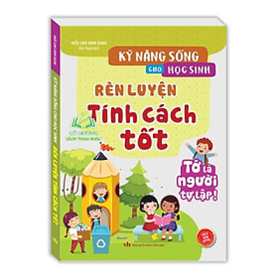 Sách - Kỹ năng sống cho học sinh - Rèn luyện tính cách tốt