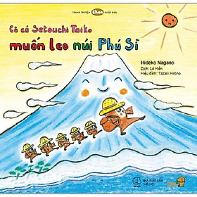Ehon - Mọt Sách Mogu - Cô Cá Setouchi Taiko Muốn Leo Núi Phú Sĩ