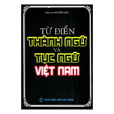 Từ Điển Thành Ngữ Và Tục Ngữ Việt Nam 