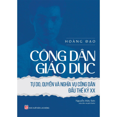 Công dân giáo dục - Tự do, quyền và nghĩa vụ công dân đầu thế kỷ XX (Hoàng Đạo, Nguyễn Hữu Sơn)