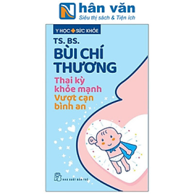 Y Học Sức Khỏe - Thai Kỳ Khỏe Mạnh - Vượt Cạn Bình An