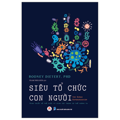 Sách- Siêu Tổ Chức Con Người- The Human Superorganism - Minh Triết Về Thế Giới Vi Sinh Vật Trong Cơ Thể Chúng Ta- 2HBooks