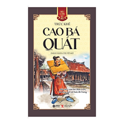 GNSV: CAO BÁ QUÁT – Danh Nhân Truyện Ký - Trúc Khê Ngô Văn Triện  – Alpha books – NXB Thông tấn
