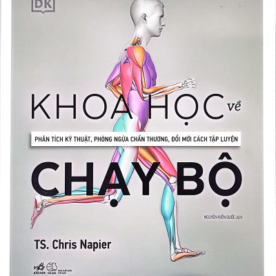 Khoa Học Về Chạy Bộ - Phân Tích Kỹ Thuật, Phòng Ngừa Chấn Thương, Đổi Mới Cách Tập Luyện - Bìa Cứng