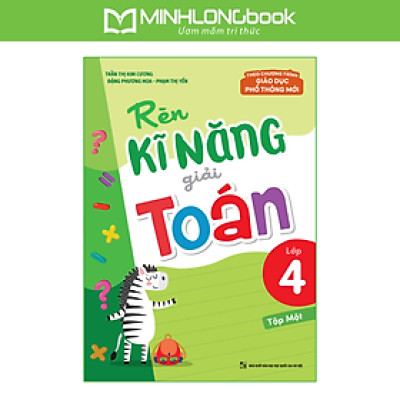 Sách: Rèn Kĩ Năng Giải Toán Lớp 4 Tập 1 (Theo Chương Trình Giáo Dục Phổ Thông Mới)