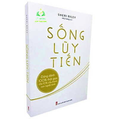 Sách- Sống Lũy Tiến - Đừng Dành Thời Gian Cho 10% Cấu Thành Con Người Mình (ML)