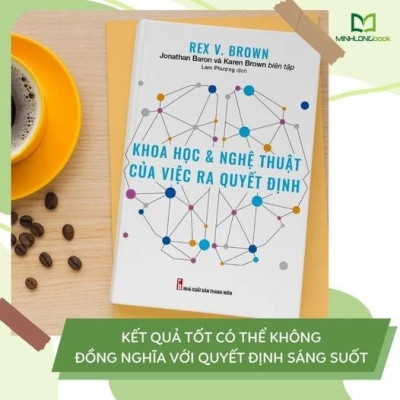 Sách: Khoa Học Và Nghệ Thuật Của Việc Ra Quyết Định