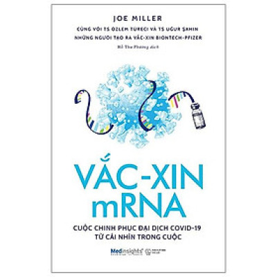 Vắc-Xin MRNA - Cuộc Chinh Phục Đại Dịch Covid-19 Từ Cái Nhìn Trong Cuộc - Bản Quyền