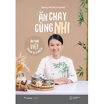 Ăn Chay Cùng Nhi - Ẩm Thực Việt Trọn Vị 3 Miền