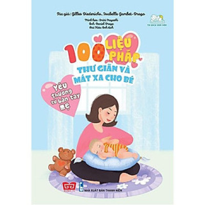 Yêu Thương Từ Bàn Tay Mẹ - 100 Liệu Pháp Thư Giãn Và Mát Xa Cho Bé