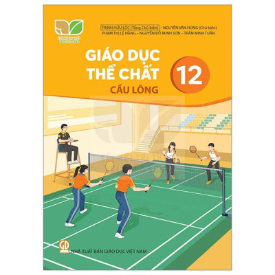 Sách Giáo Khoa Giáo Dục Thể Chất 12 - Cầu Lông (Kết Nối) (Chuẩn)