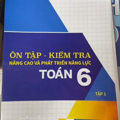 Ôn Tập - Kiểm Tra Nâng Cao Và Phát Triển Năng Lực Toán 6 (Tập 1 + Tập 2)