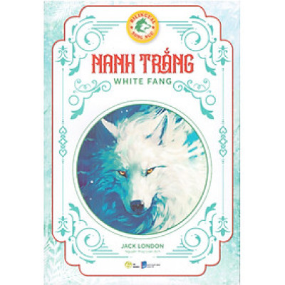 Nanh trắng (White Fang) - Song ngữ Anh Việt, tặng kèm file nghe & note từ vựng