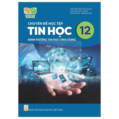 Sách Giáo Khoa Chuyên Đề Học Tập Tin Học 12 - Định Hướng Tin Học Ứng Dụng (Kết Nối) (Chuẩn)