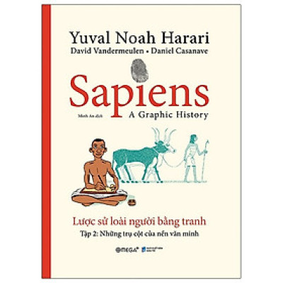 Sapiens - Lược Sử Loài Người Bằng Tranh - Tập 2 : Những Trụ Cột Của Nền Văn Minh