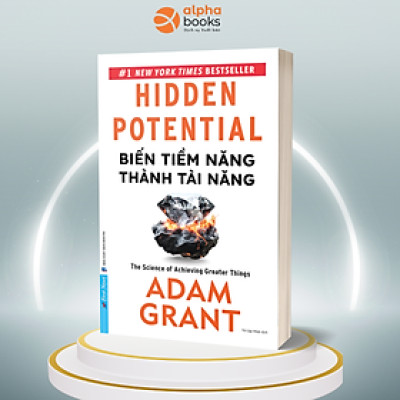 Sách Biến Tiềm Năng Thành Tài Năng - Hidden Potential: The Science of Achieving Greater Things - Adam Grant