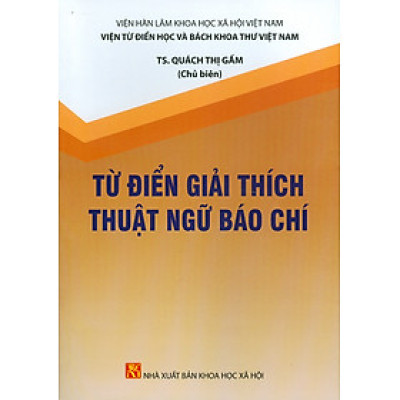 Từ Điển Giải Thích Thuật Ngữ Báo Chí - Viện Hàn lâm Khoa học Xã hội Việt Nam - Viện Từ điển học và Bách khoa thư Việt Nam;  TS. Quách Thị Gấm chủ biên