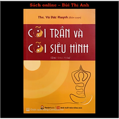 Sách - Cõi Trần và Cõi Siêu Hình - Lý giải các vẫn đề tâm linh một cách rất rõ ràng và dễ hiểu