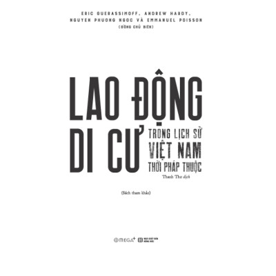 Lao Động Di Cư Trong Lịch Sử Việt Nam Thời Pháp Thuộc - Omega Plus
