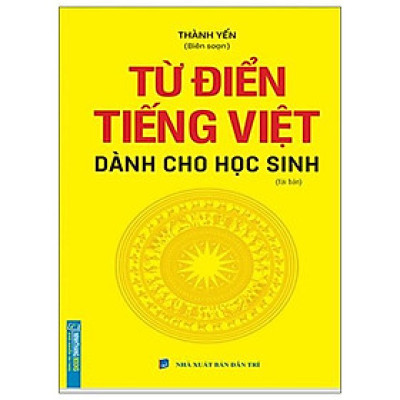 Từ Điển Tiếng Việt Dành Cho Học Sinh (Khổ Nhỏ) (Tái Bản 2022)