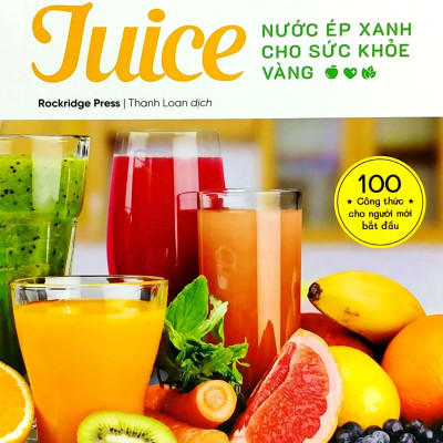 Juice - Nước Ép Xanh Cho Sức Khỏe Vàng