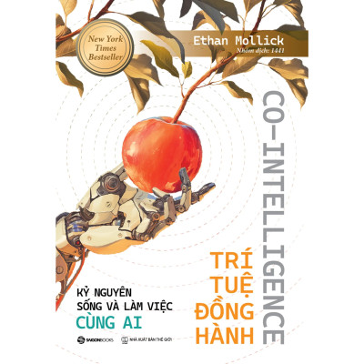 Co-Intelligence - Trí Tuệ Đồng Hành - Kỷ Nguyên Sống Và Làm Việc Cùng AI - Bản Quyền
