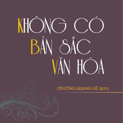 Không Có Bản Sắc Văn Hóa - François Jullien - Trương Quang Đệ dịch - (bìa mềm)