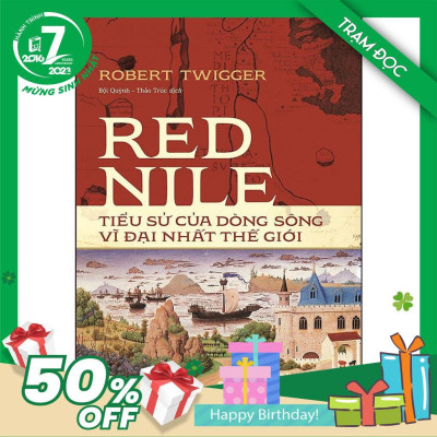 Trạm Đọc Official | Red Nile - Tiểu Sử Của Dòng Sông Vĩ Đại Nhất Thế Giới