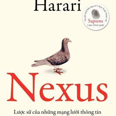 Nexus - Lược Sử Của Những Mạng Lưới Thông Tin Từ Thời Đại Đồ Đá Đến Trí Tuệ Nhân Tạo