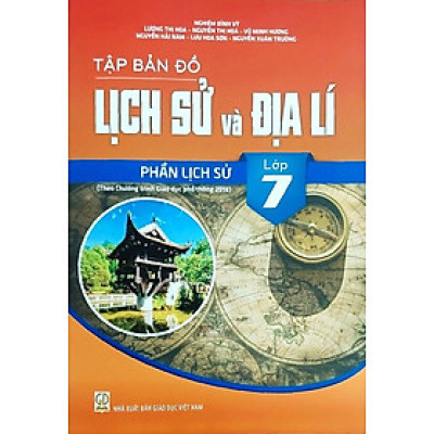 Tập bản đồ Lịch Sử và Địa Lí- Phần Lịch Sử- Lớp 7