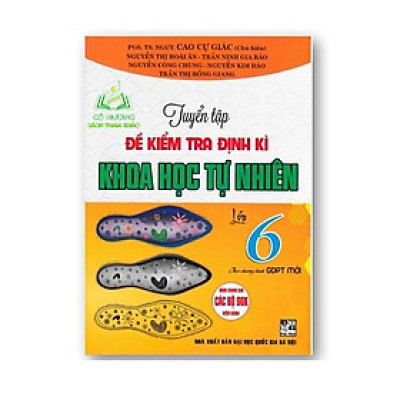 Sách - Tuyển Tập Đề Kiểm Tra Định Kì Khoa Học Tự Nhiên Lớp 6 (Theo Chương Trình Giáo Dục Phổ Thông Mới)