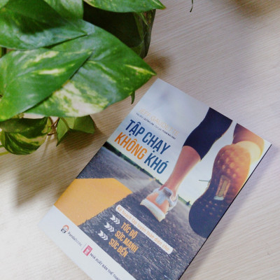 Tập chạy không khó - Kế hoạch tập luyện toàn diện cho tốc độ, sức mạnh và sức bền