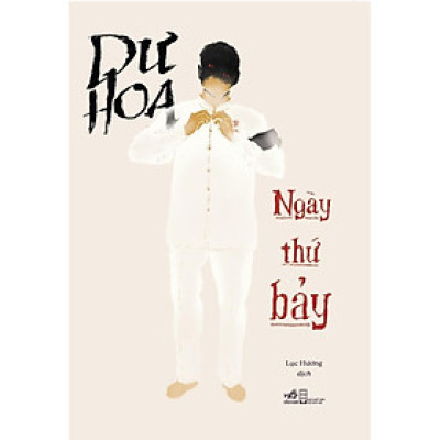 Ngày thứ bảy (Dư Hoa) (Nhã Nam) - Bản Quyền