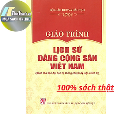 GIÁO TRÌNH LỊCH SỬ ĐẢNG CỘNG SẢN VIỆT NAM (DÀNH CHO BẬC ĐẠI HỌC HỆ KHÔNG CHUYÊN LÝ LUẬN CHÍNH TRỊ)