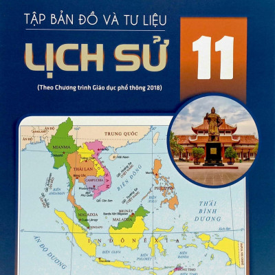 Tập Bản Đồ Và Tư Liệu Lịch Sử 11 (Theo Chương Trình Giáo Dục Phổ Thông 2018) (2023)