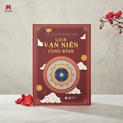 	 LỊCH VẠN NIÊN CUNG ĐÌNH – Ths. Nguyễn Mạnh Linh - Huy Hoàng Bookstore
