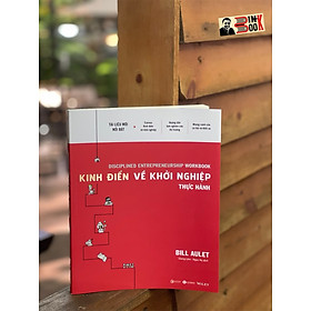 KINH ĐIỂN VỀ KHỞI NGHIỆP – THỰC HÀNH – Bill Aulet – Giang Lâm – Ngọc Ny dịch – Thaihabooks