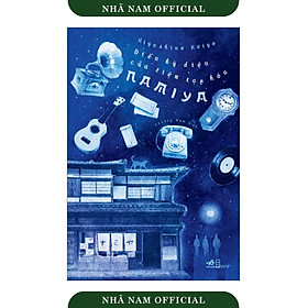 Sách - Điều Kỳ Diệu Của Tiệm Tạp Hóa Namiya (Higashino Keigo) - Nhã Nam Official