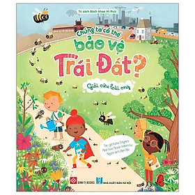 Chúng Ta Có Thể Bảo Vệ Trái Đất?