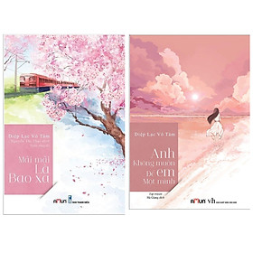 Combo Sách Ngôn Tình Đặc Sắc : Mãi Mãi Là Bao Xa ( Tái Bản 2019 ) + Anh Không Muốn Để Em Một Mình ( Tặng Kèm Postcard Greenlife )