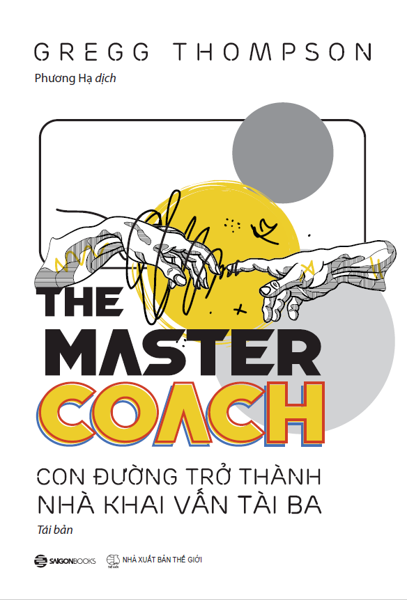 The Master COACH: Con Đường Trở Thành Nhà Khai Vấn Tài Ba - đưa nghệ thuật khai vấn vào thói quen lãnh đạo hằng ngày