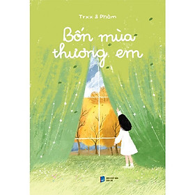 Bốn Mùa Thương Em (Tác giả: Trxx - Phàm)